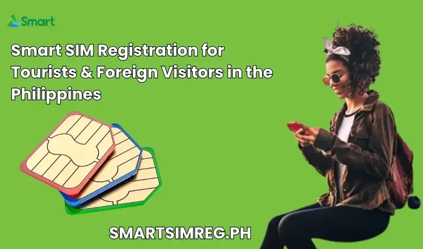 Smart SIM Registration for Tourists & Foreign Visitors in the Philippines